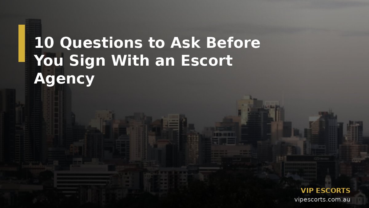 10 Questions to Ask Before You Sign With an Escort Agency
