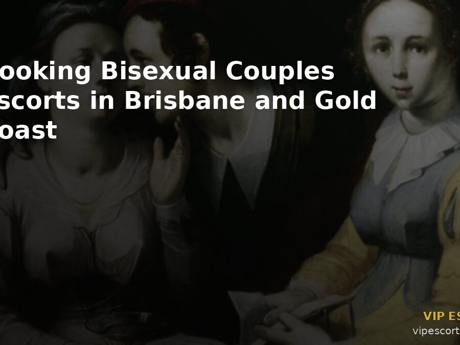 Booking Bisexual Couples Escorts in Brisbane and Gold Coast