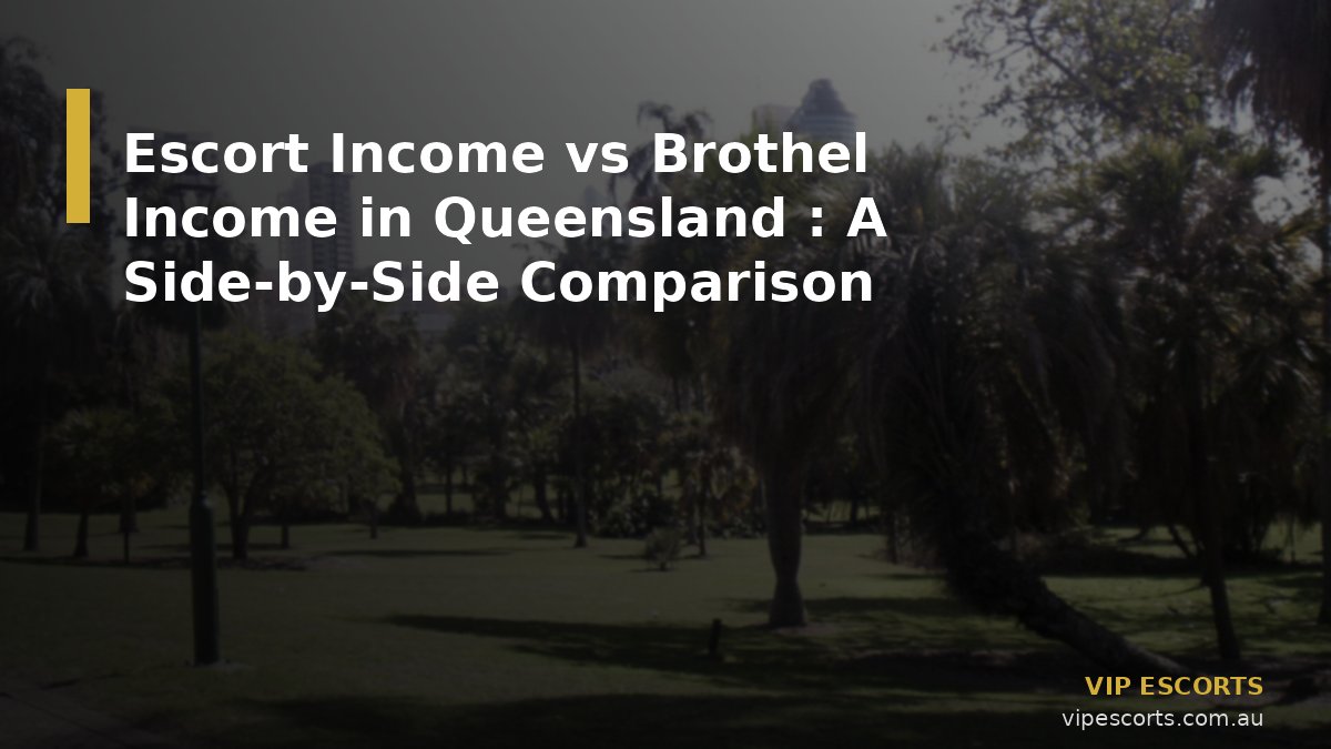 Escort Income vs Brothel Income in Queensland