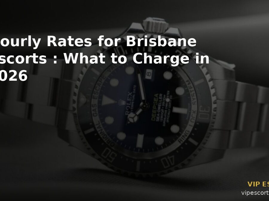 Hourly Rates for Brisbane Escorts: What to Charge in 2026