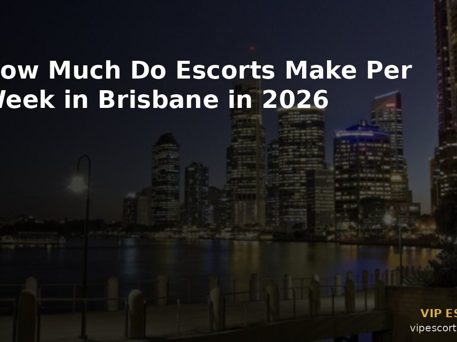 How Much Do Escorts Make Per Week in Brisbane in 2026