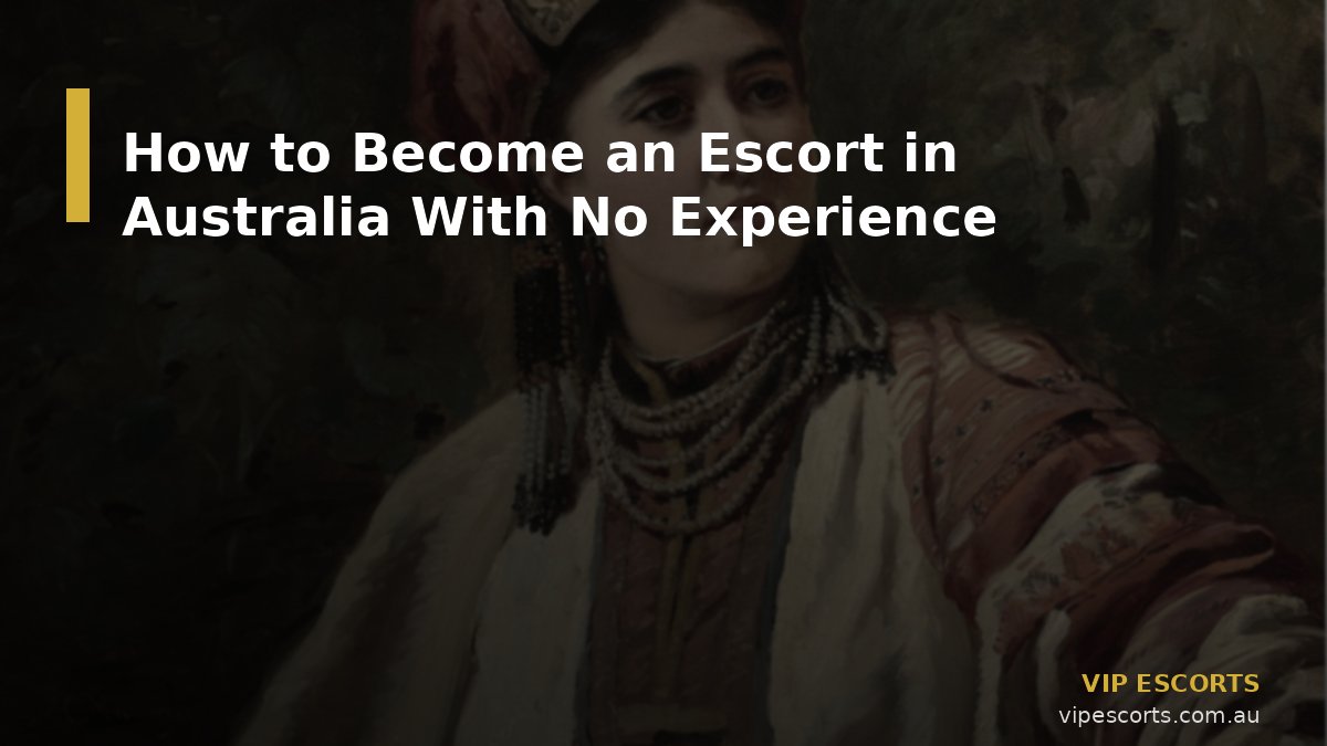 How to Become an Escort in Australia With No Experience