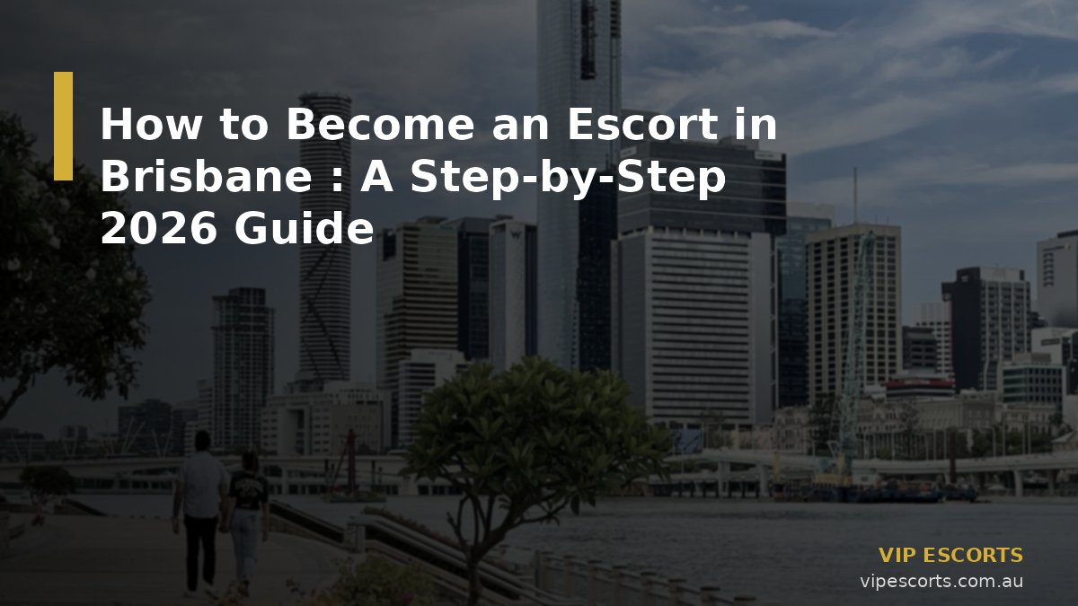 How to Become an Escort in Brisbane