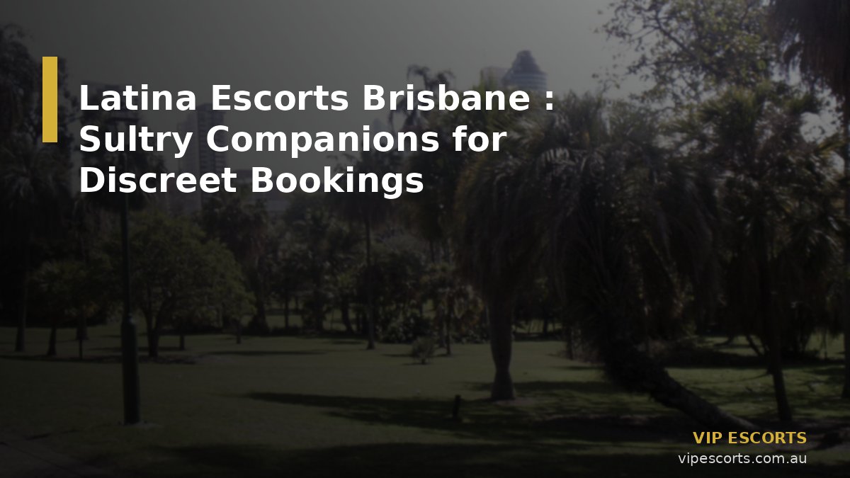 Latina Escorts Brisbane
