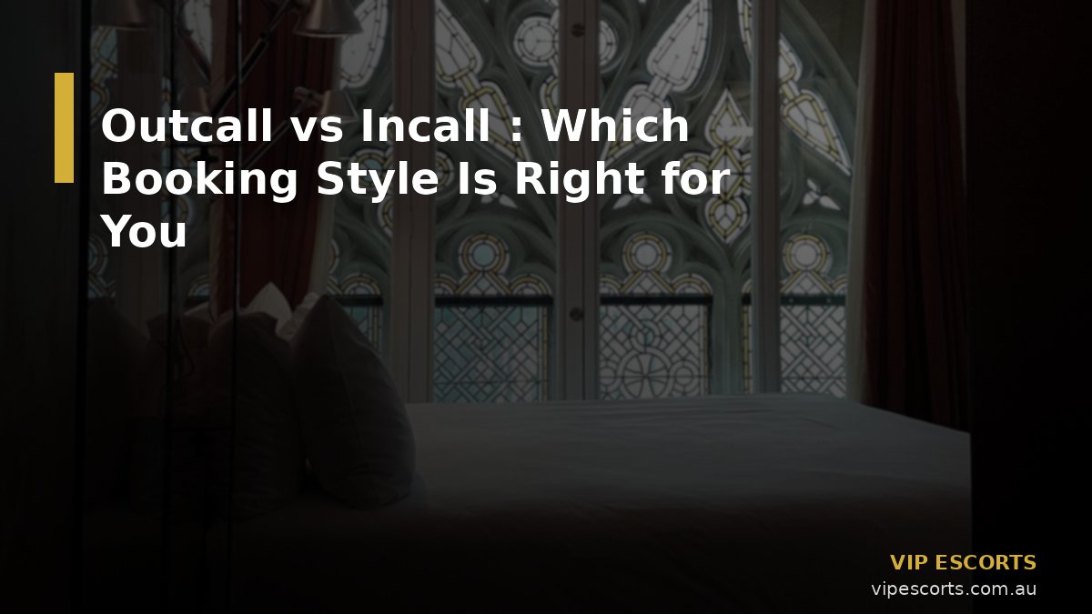 Outcall vs Incall