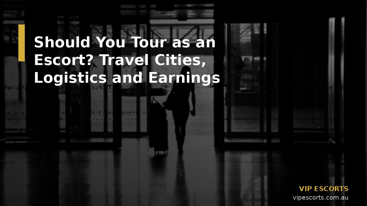 Should You Tour as an Escort? Travel Cities, Logistics and Earnings