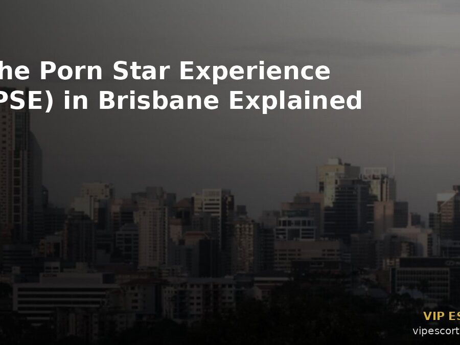 The Porn Star Experience (PSE) in Brisbane Explained