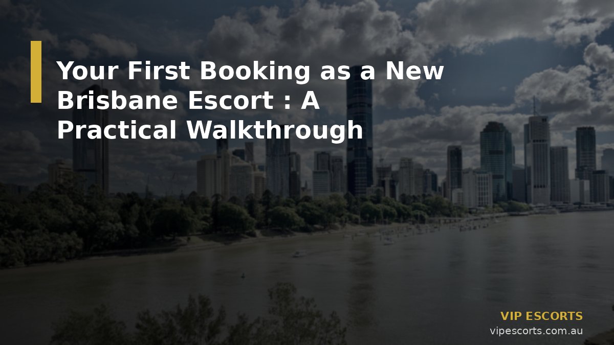 Your First Booking as a New Brisbane Escort