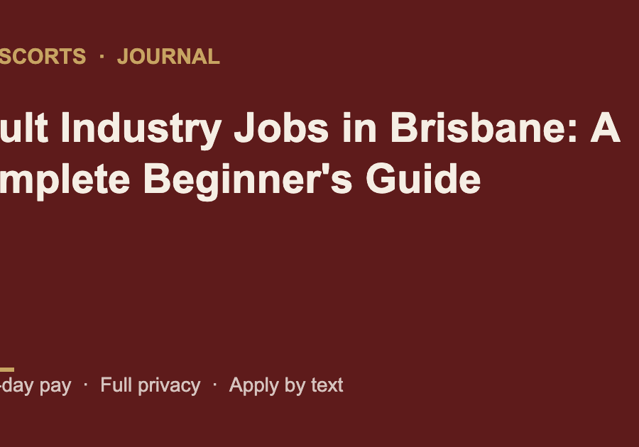 Adult Industry Jobs in Brisbane: A Complete Beginner’s Guide