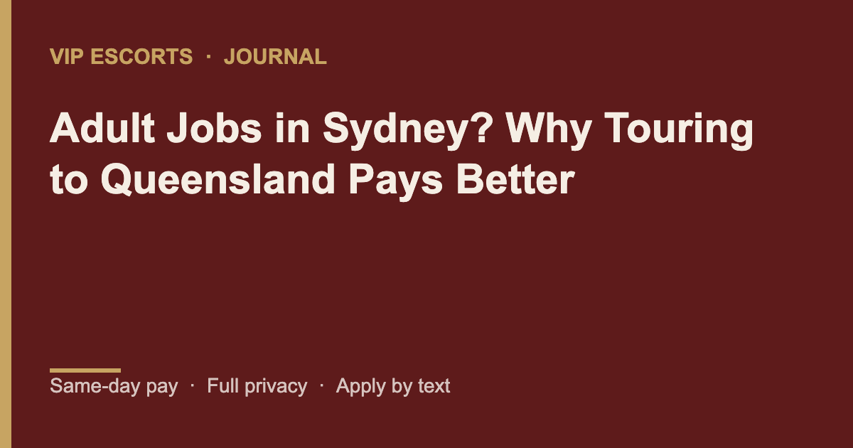 Adult Jobs in Sydney? Why Touring to Queensland Pays Better