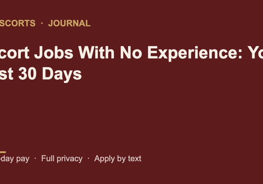 Escort Jobs With No Experience: Your First 30 Days