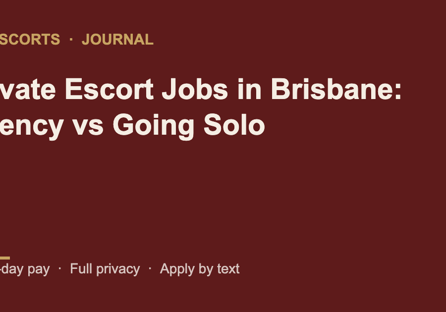 Private Escort Jobs in Brisbane: Agency vs Going Solo