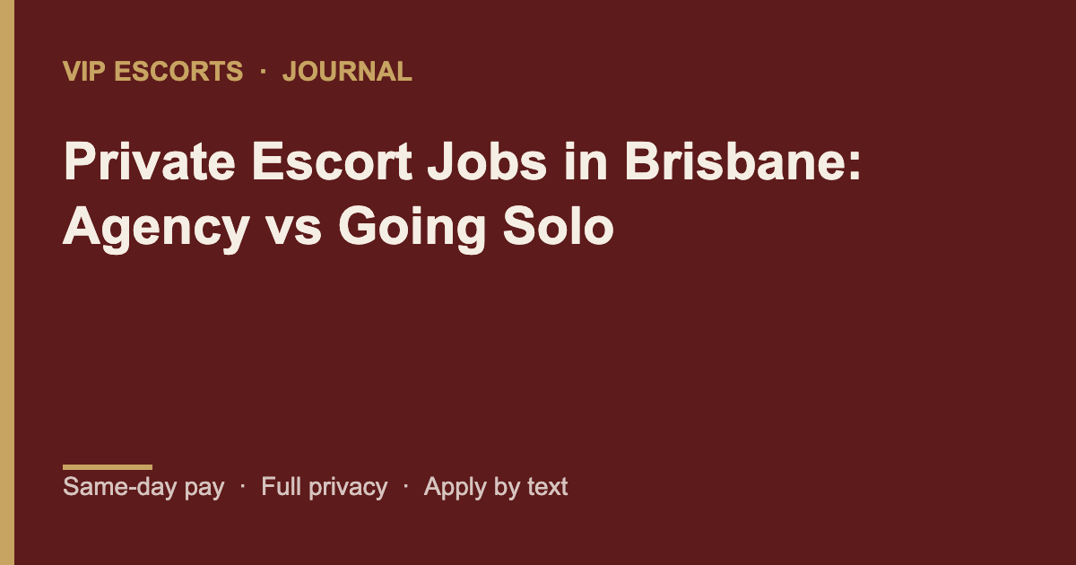 VIP Escorts journal banner: Private Escort Jobs in Brisbane, Agency vs Going Solo