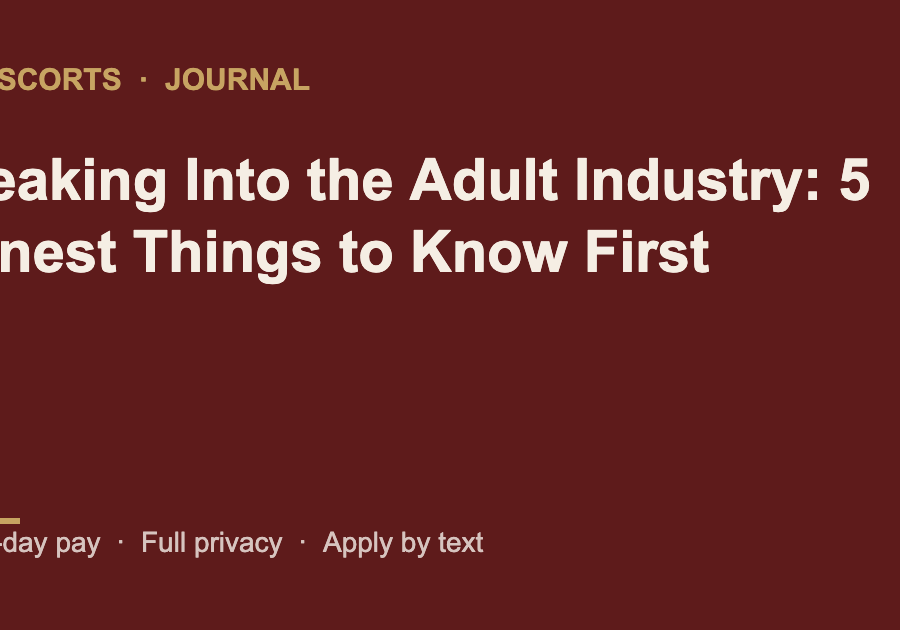 Breaking Into the Adult Industry: 5 Honest Things to Know First