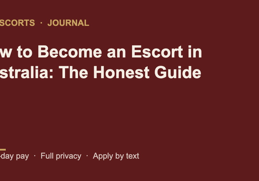 How to Become an Escort in Australia: The Honest Guide
