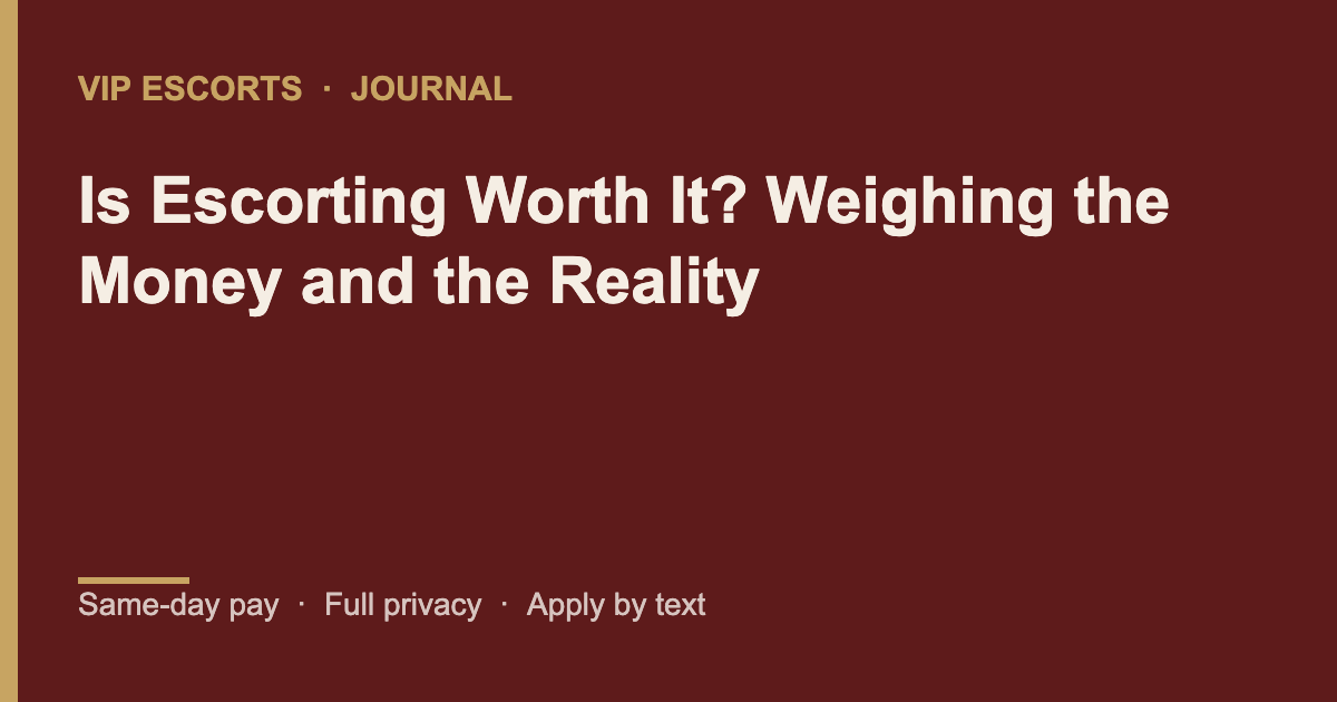 VIP Escorts journal banner: Is Escorting Worth It?