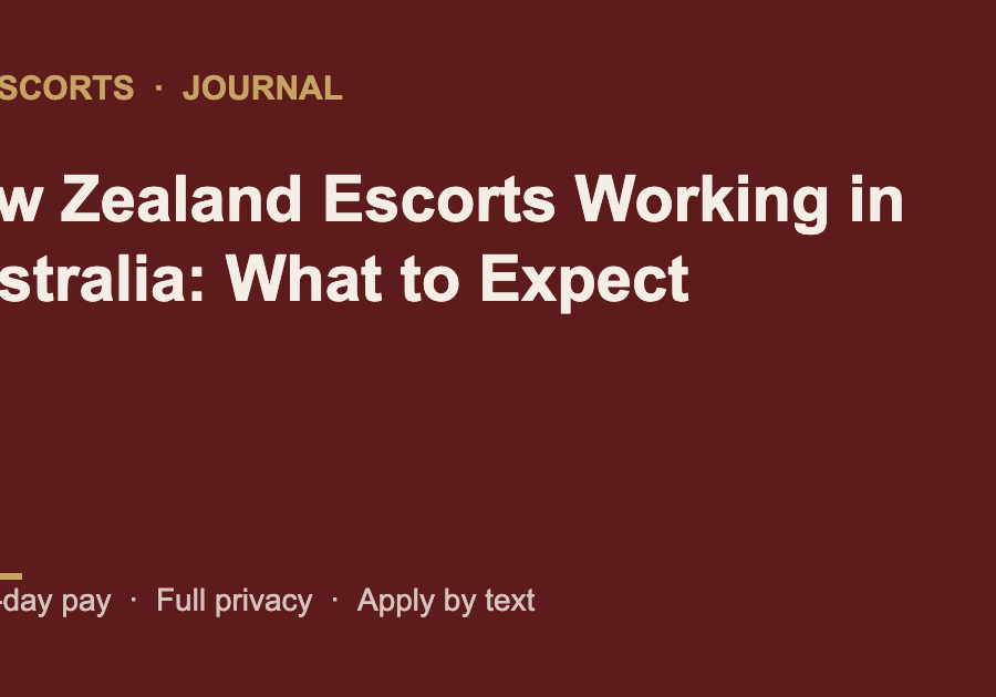New Zealand Escorts Working in Australia: What to Expect